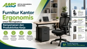 Spanduk promosi PT Artha Mahardika Sejahtera (AMS) bertuliskan "Furnitur Kantor Ergonomis untuk Meningkatkan Kenyamanan dan Produktivitas Kerja". Gambar utama menampilkan set meja kerja kayu dengan laci abu-abu dan kursi kantor ergonomis berbahan jaring (mesh) hitam. Bagian bawah memuat 4 keunggulan: Desain Ergonomis, Kenyamanan Maksimal, Produktivitas Meningkat, dan Tahan Lama & Berkualitas. Sisi kanan menampilkan 4 produk pilihan: Kursi Ergonomis, Meja Kerja Fleksibel, Penyimpanan Praktis, dan Partisi Akustik, ditutup dengan slogan "Furnitur Ergonomis, Karyawan Sehat, Bisnis Melesat".
